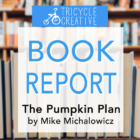 Book Report: Pumpkin Plan by Mike Michalowicz | Tricycle Creative