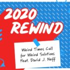 Weird Times Call for Weird Solutions Feat. David J. Neff