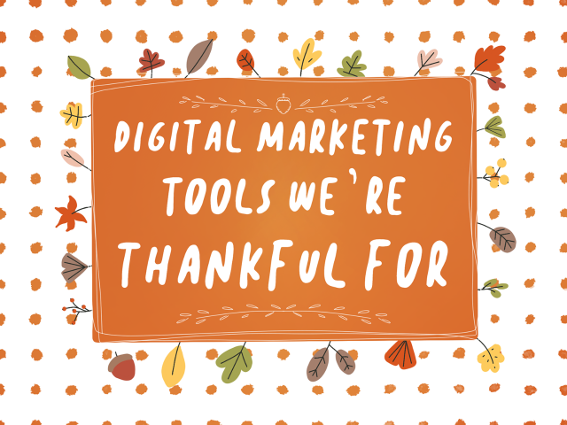Digital Marketing Tools We're Thankful For