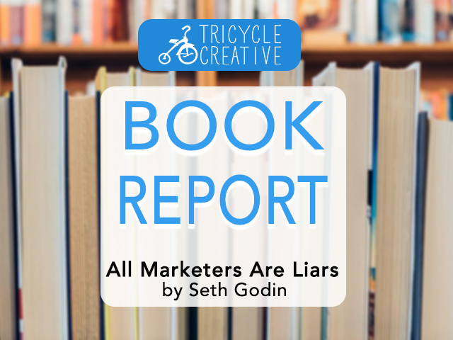 All Marketers Are Liars Book Report - Tricycle Creative
