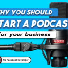 Why You Should Start A Podcast For Your Business