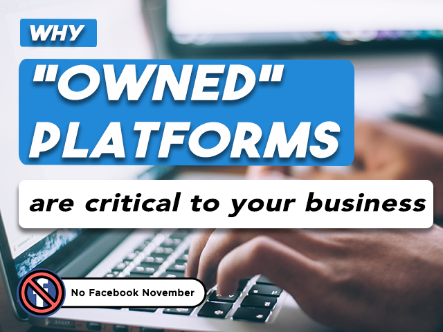 Why "Owned" Marketing Platforms Are Critical To Your Business