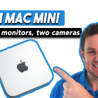 M1 Mac Mini Setup – Dual Monitors, Two Cameras, Creator Workspace