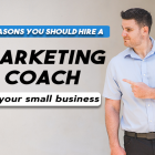 Three Reasons You Should Hire A Digital Marketing Coach For Your Small Business